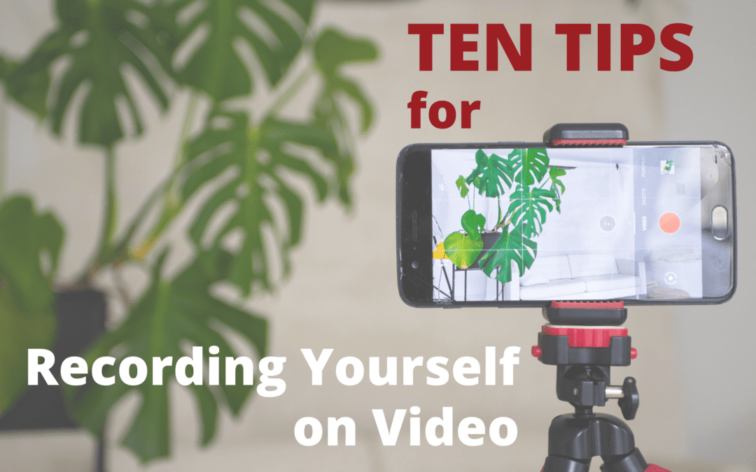 Ten Tips For Recording Yourself on Video
